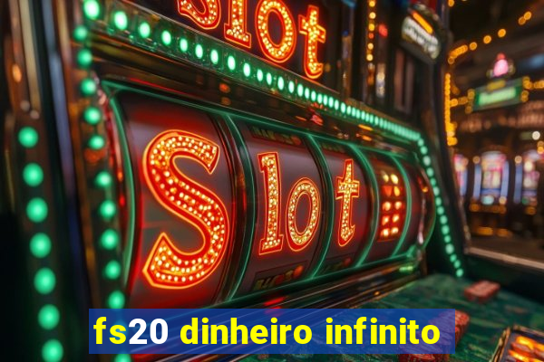 fs20 dinheiro infinito